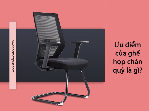 Khám phá ưu điểm của ghế họp chân quỳ