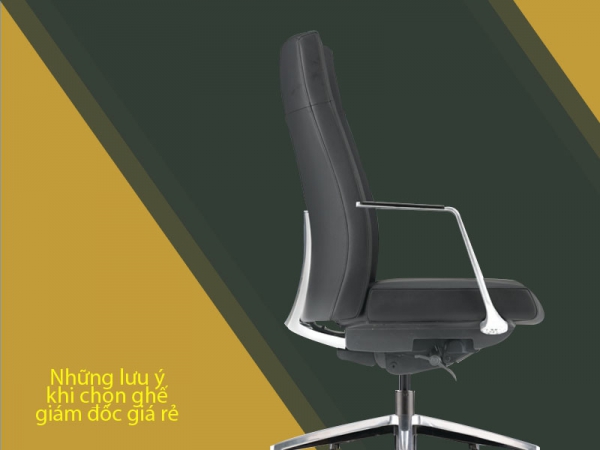 Lựa chọn ghế giám đốc giá rẻ cần lưu ý những gì?