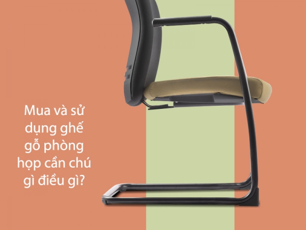 Lưu ý khi mua và sử dụng ghế gỗ phòng họp
