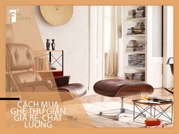 Tư vấn mua ghế thư giãn giá rẻ, chất lượng đang được ưa chuộng