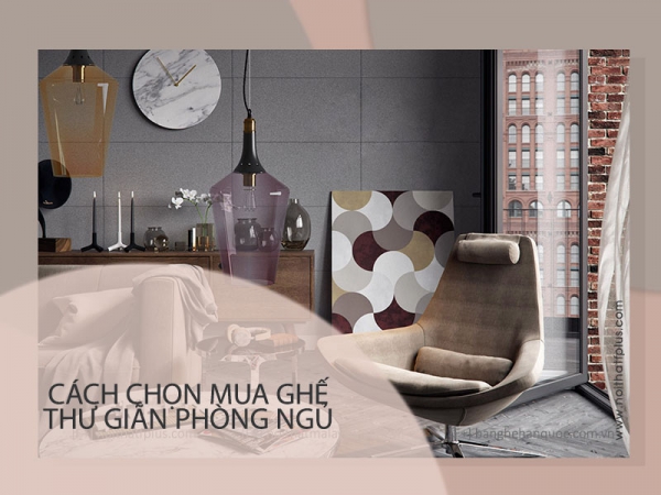 Kinh nghiệm chọn mua ghế thư giãn phòng ngủ