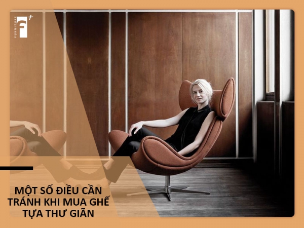 Lưu ý không thể bỏ qua khi mua ghế tựa thư giãn