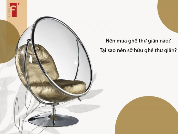Nên mua ghế thư giãn nào? Tại sao nên sở hữu ghế thư giãn?