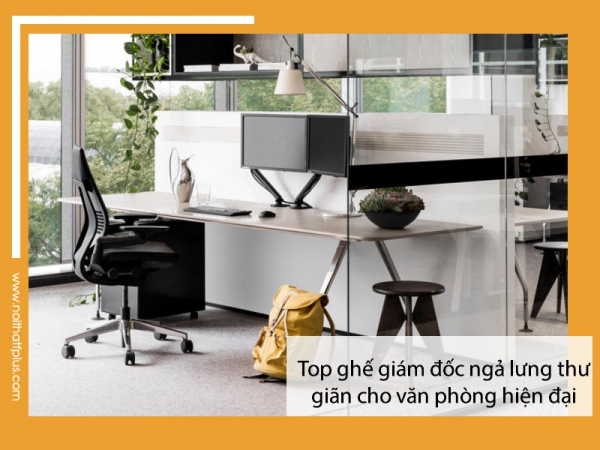 Mẫu ghế giám đốc ngả lưng thư giãn cho văn phòng hiện đại