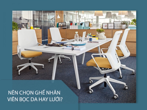 Nên chọn ghế nhân viên bọc da hay lưới?