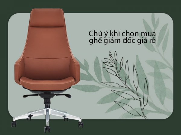 Những lưu ý khi chọn mua ghế giám đốc giá rẻ