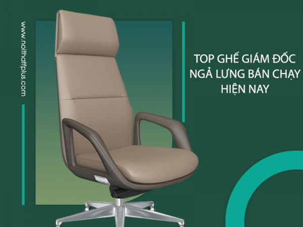 Tham khảo mẫu ghế giám đốc ngả lưng sang trọng bán chạy hiện nay