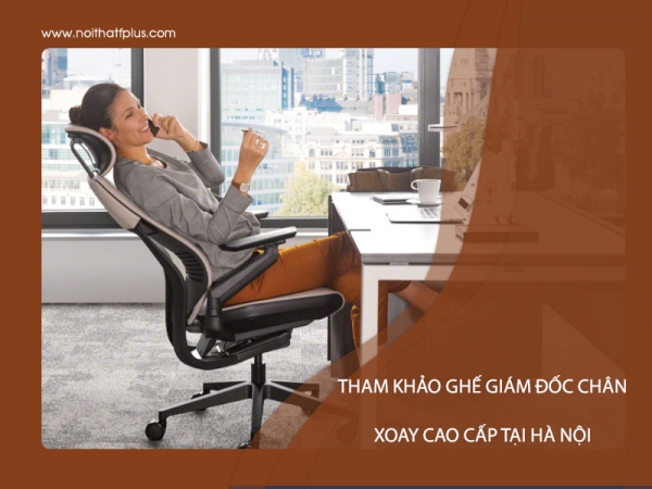 Top ghế giám đốc chân xoay cao cấp tại Hà Nội