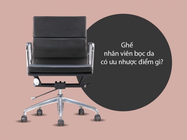 Ưu nhược điểm của ghế nhân viên bọc da